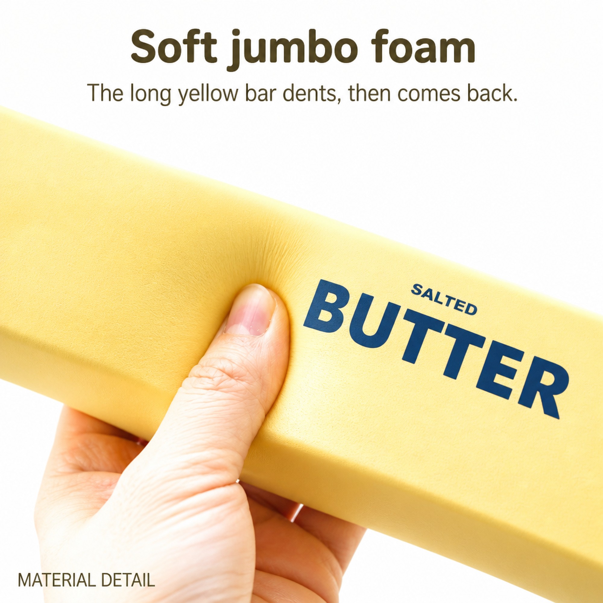 Jumbo Butter Bar foam squeeze