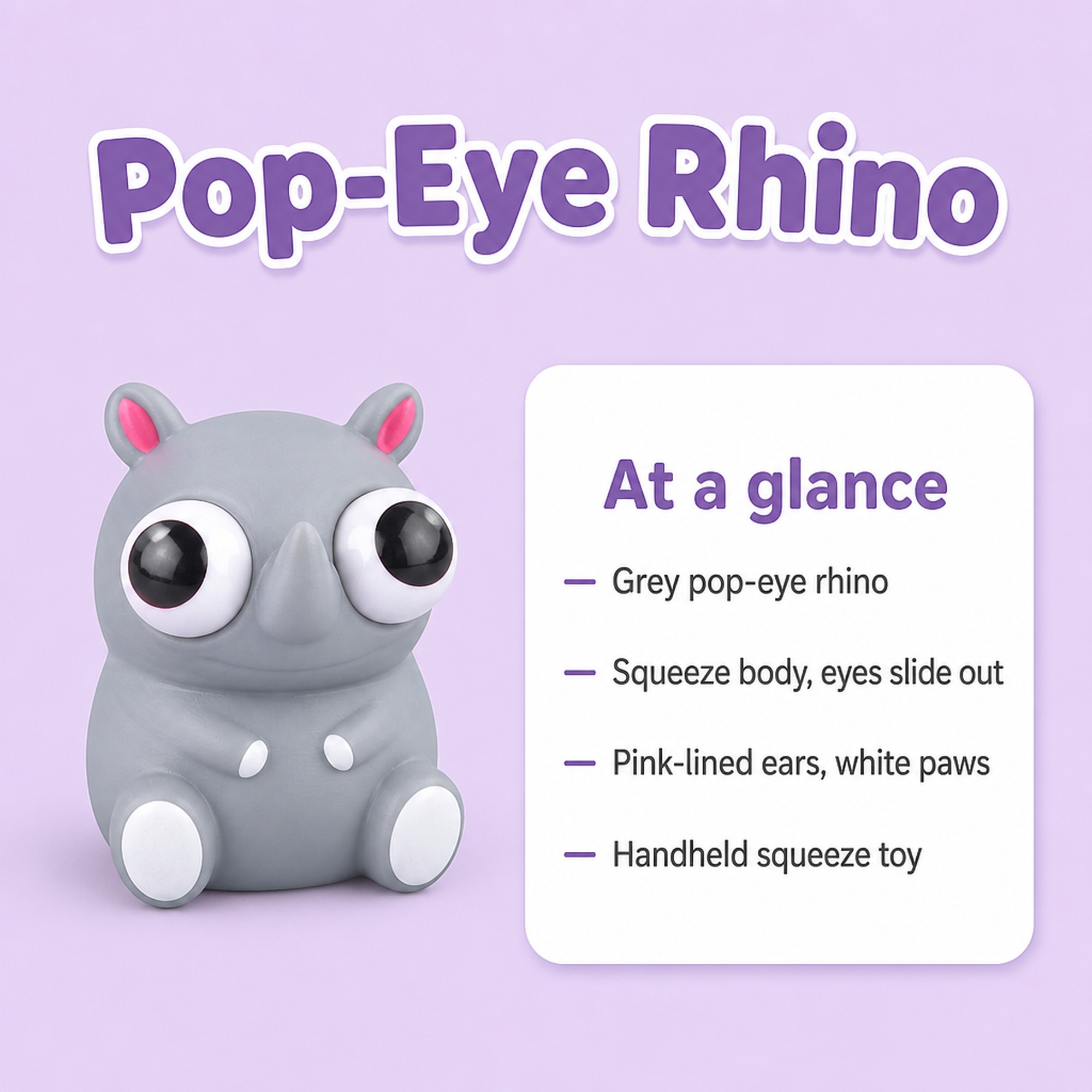 Pop-Eye Rhino at a glance