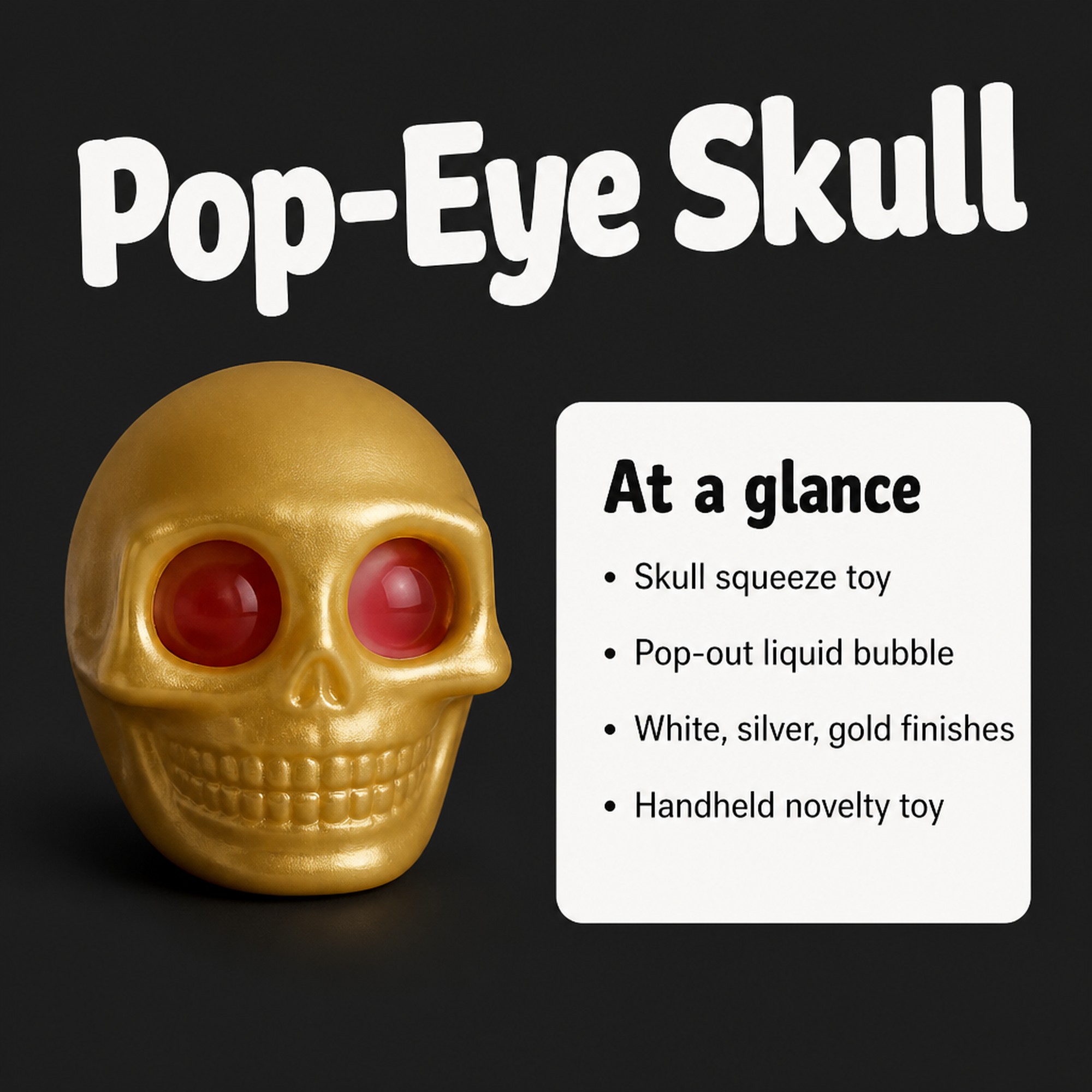 Pop-Eye Skull at a glance